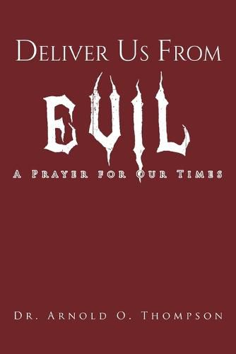 Cover image for Deliver Us From Evil: A Prayer For Our Times