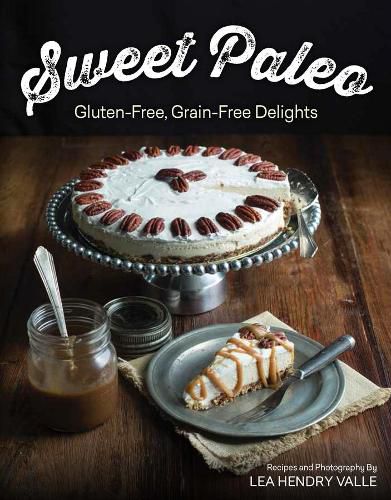 Cover image for Sweet Paleo: Gluten-Free, Grain-Free Delights