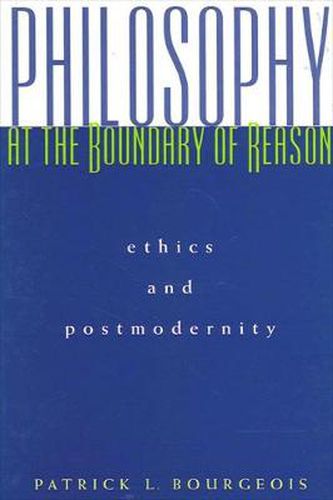 Cover image for Philosophy at the Boundary of Reason: Ethics and Postmodernity