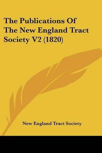 Cover image for The Publications Of The New England Tract Society V2 (1820)