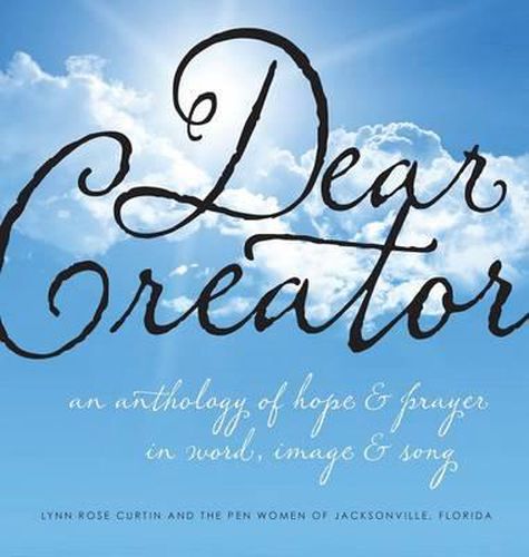 Cover image for Dear Creator: An Anthology of Hope & Prayer in Word, Image, and Song