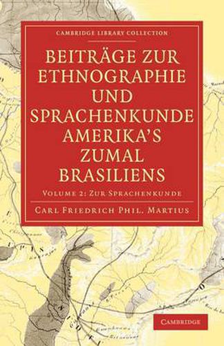 Beitrage zur Ethnographie und Sprachenkunde Amerika's zumal Brasiliens: 1. Zur Ethnographie