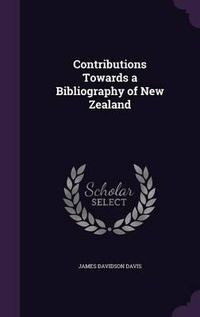 Cover image for Contributions Towards a Bibliography of New Zealand