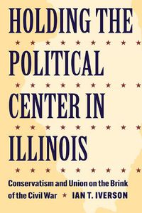 Cover image for Holding the Political Center in Illinois