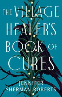 Cover image for The Village Healer's Book of Cures