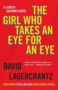 Cover image for The Girl Who Takes an Eye for an Eye: A Lisbeth Salander novel, continuing Stieg Larsson's Millennium Series