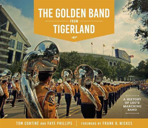Cover image for The Golden Band from Tigerland: A History of LSU's Marching Band