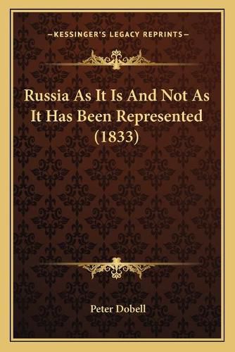 Russia as It Is and Not as It Has Been Represented (1833)