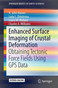 Cover image for Enhanced Surface Imaging of Crustal Deformation: Obtaining Tectonic Force Fields Using GPS Data