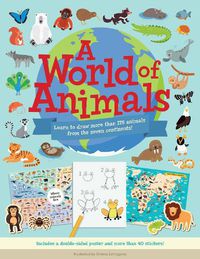 Cover image for A World of Animals: Learn to draw more than 175 animals from the seven continents!