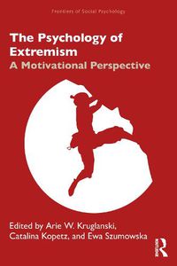 Cover image for The Psychology of Extremism: A Motivational Perspective