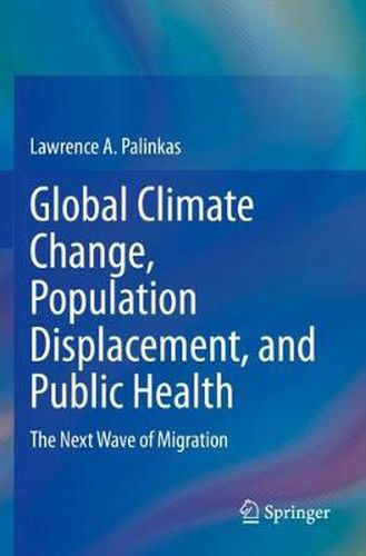 Cover image for Global Climate Change, Population Displacement, and Public Health: The Next Wave of Migration