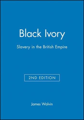 Black Ivory: Slavery in the British Empire