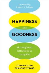 Cover image for Happiness and Goodness: Philosophical Reflections on Living Well
