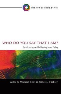 Cover image for Who Do You Say That I Am?: Proclaiming and Following Jesus Today