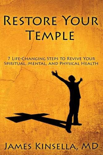 Cover image for Restore Your Temple: 7 Life-Changing Steps to Revive Your Spiritual, Mental, and Physical Health
