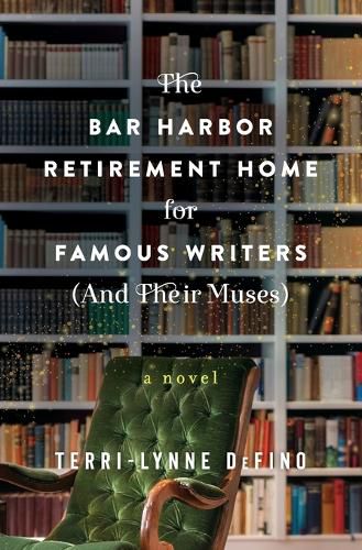 The Bar Harbor Retirement Home for Famous Writers (And Their Muses): A Novel