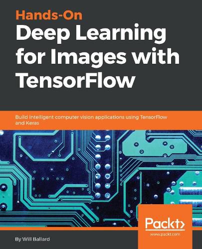 Cover image for Hands-On Deep Learning for Images with TensorFlow: Build intelligent computer vision applications using TensorFlow and Keras