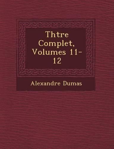 Cover image for Th Tre Complet, Volumes 11-12