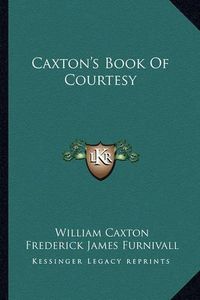 Cover image for Caxton's Book of Courtesy