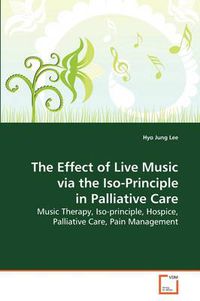 Cover image for The Effect of Live Music Via the Iso-Principle in Palliative Care