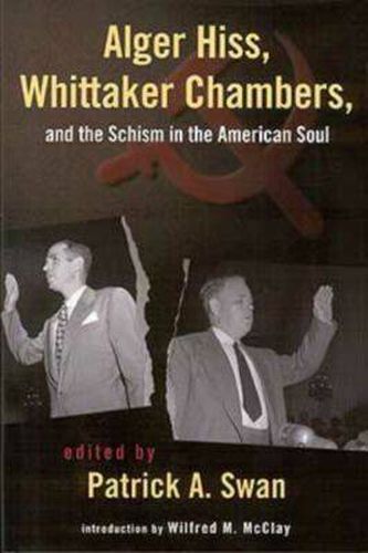 Cover image for Alger Hiss, Whittaker Chambers, and the Schism in the American Soul