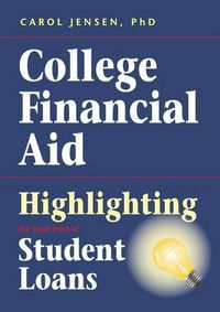 Cover image for College Financial Aid: Highlighting the Small Print of Student Loans