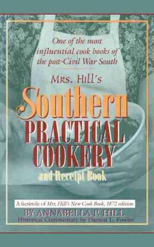 Cover image for Mrs. Hill's Southern Practical Cookery and Receipt Book: A facsimile of Mrs. Hill's New Cook Book, 1872 edition