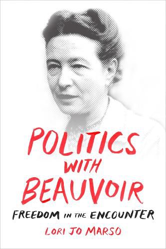 Cover image for Politics with Beauvoir: Freedom in the Encounter