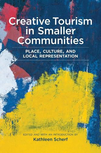 Cover image for Creative Tourism in Smaller Communities: Place, Culture, and Local Representation