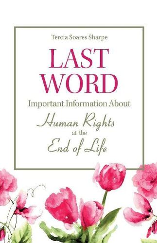 Cover image for Last Word: Important Information About Human Rights At the End of Life.