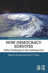 Cover image for How Democracy Survives: Global Challenges in the Anthropocene