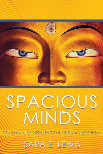 Cover image for Spacious Minds: Trauma and Resilience in Tibetan Buddhism