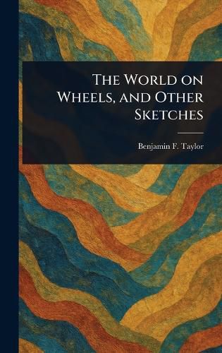 Cover image for The World on Wheels, and Other Sketches