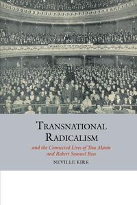 Cover image for Transnational Radicalism and the Connected Lives of Tom Mann and Robert Samuel Ross