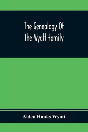 Cover image for The Genealogy Of The Wyatt Family