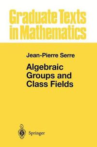 Cover image for Algebraic Groups and Class Fields