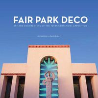 Cover image for Fair Park Deco: Art and Architecture of the Texas Centennial Exposition