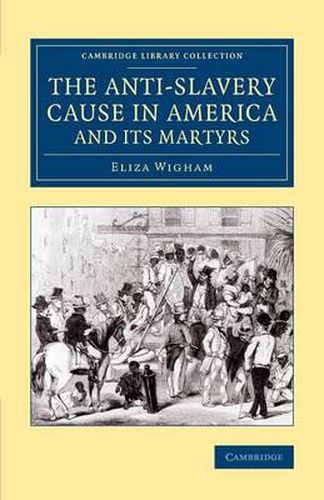 Cover image for The Anti-Slavery Cause in America and its Martyrs