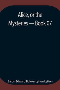 Cover image for Alice, or the Mysteries - Book 07