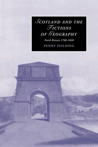 Cover image for Scotland and the Fictions of Geography: North Britain 1760-1830