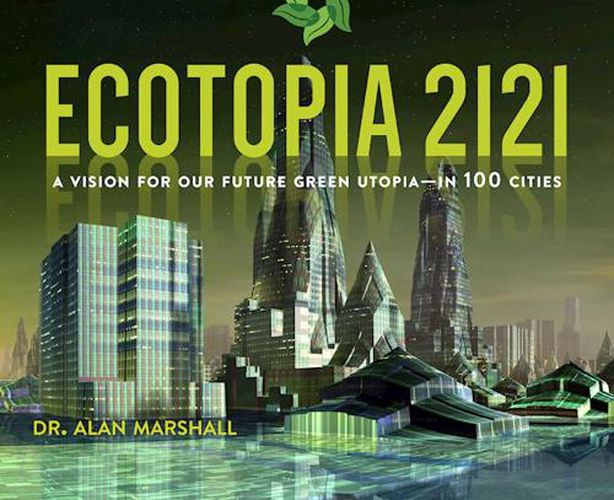 Cover image for Ecotopia 2121: A Vision for Our Future Green Utopia?in 100 Cities