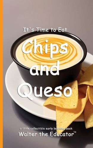 Cover image for It's Time to Eat Chicken Chips and Queso