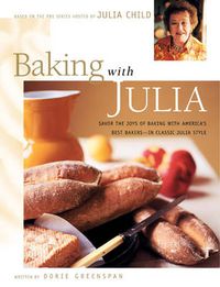 Cover image for Baking with Julia: Sift, Knead, Flute, Flour, And Savor...