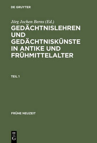 Gedachtnislehren und Gedachtniskunste in Antike und Fruhmittelalter