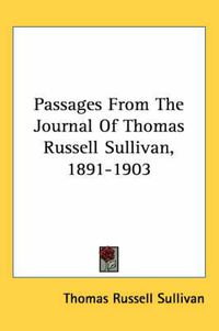 Cover image for Passages from the Journal of Thomas Russell Sullivan, 1891-1903