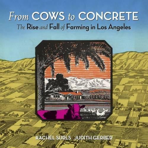 Cover image for From Cows to Concrete: The Rise and Fall of Farming in Los Angeles