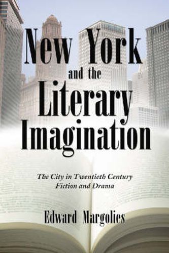 Cover image for New York and the Literary Imagination: The City in Twentieth Century Fiction and Drama