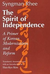 Cover image for The Spirit of Independence: A Primer of Korean Modernization and Reform