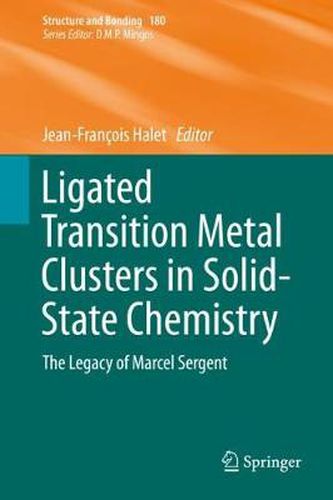 Cover image for Ligated Transition Metal Clusters in Solid-state Chemistry: The legacy of Marcel Sergent